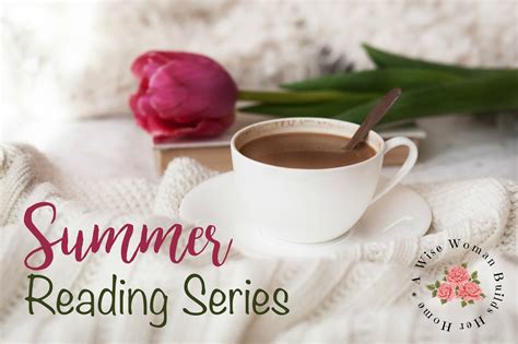 A Wise Woman Builds Her Home: Summer Reading Series: Books to Encourage You