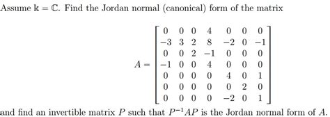 Solved Assume K=C. Find the Jordan normal (canonical) form | Chegg.com