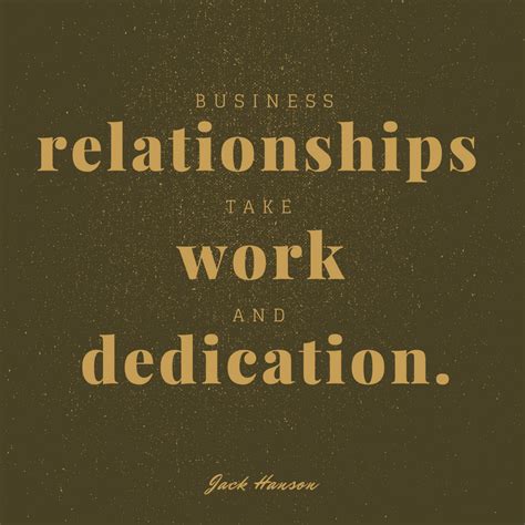 Much like personal relationships, successful business relationships take work and dedication to ...