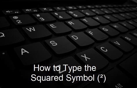 How to Type the Squared Symbol (²) on Your Computer or Smartphone