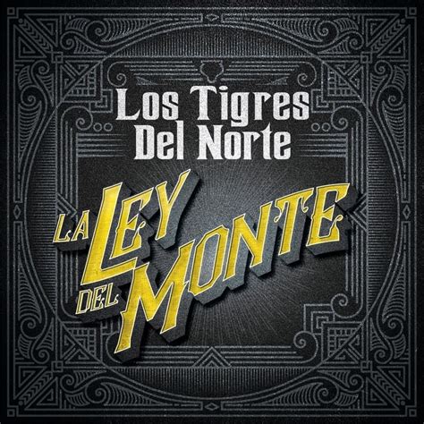 Los Tigres Del Norte – La Ley Del Monte Lyrics | Genius Lyrics