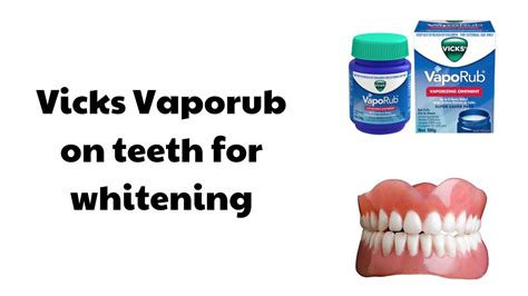 Vicks Vaporub on Teeth for Whitening: Fact or Fiction?