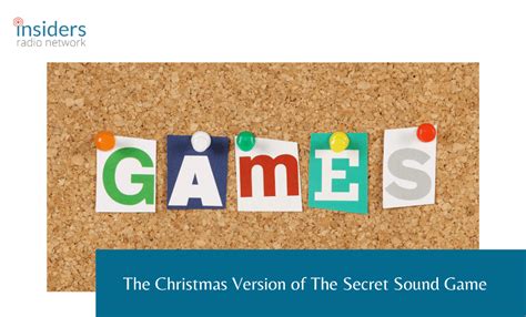 Game: Christmas Secret Sound - Insiders Radio Network