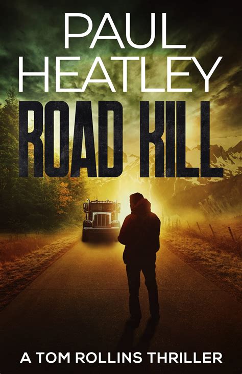 Road Kill (Tom Rollins Thriller, #5) by Paul Heatley | Goodreads