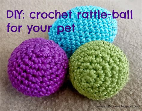 Stuff to Love by JCLN: DIY: crochet around a rattle-ball for your pet | Crochet ball, Crochet ...
