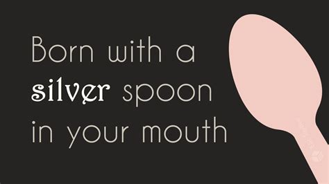 Born with a Silver Spoon in Your Mouth - ESL Toybox