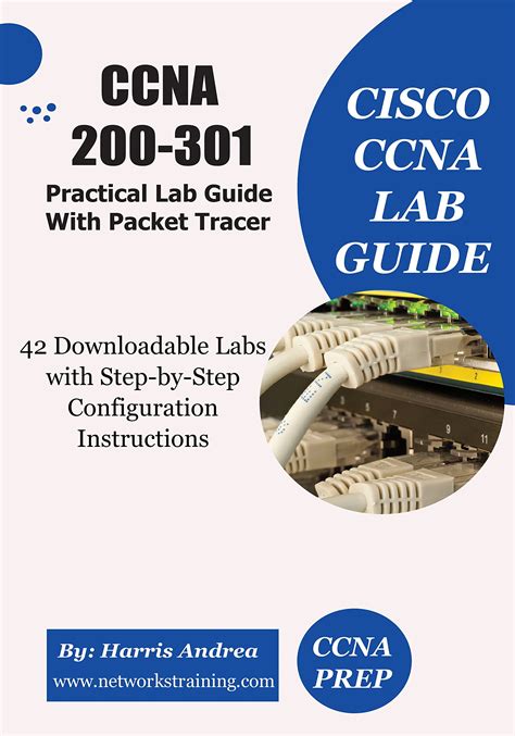 CCNA 200-301 Lab Guide Book with Packet Tracer Downloadable Labs: Step-by-Step Practical Labs ...