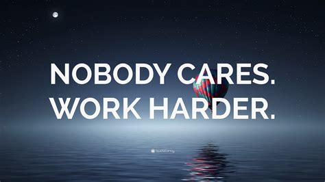 “NOBODY CARES. WORK HARDER.” Wallpaper by QuoteFancy