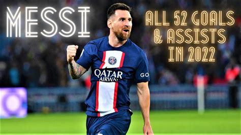 Lionel Messi - All 52 Goals & Assists In 2022 - YouTube