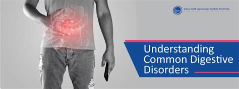 UNDERSTANDING COMMON DIGESTIVE DISORDERS