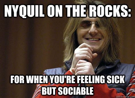 nyquil on the rocks: for when you're feeling sick but sociable - Classic Mitch - quickmeme