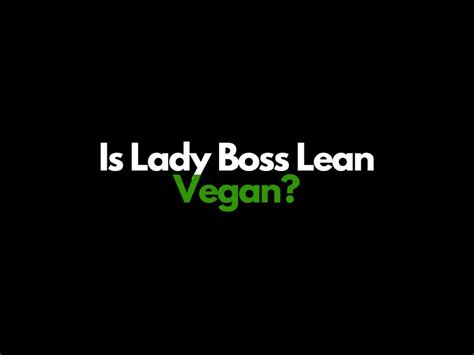 Is Lady Boss Lean Vegan 2023? All Flavors Reviewed - Is This Vegan Friendly