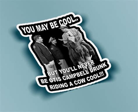 You may be Cool But You'll Never Be Otis Campbell Drunk Riding a Cow Cool Sticker