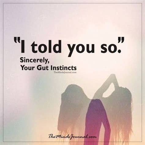 I Told You So | Told you so, Inspirational quotes, Friends quotes