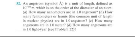 Solved 52. An angstrom (symbol A) is a unit of length, | Chegg.com