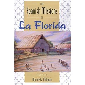 The Spanish Missions of La Florida: Bonnie G. Mcewan: 9780813012322 ...