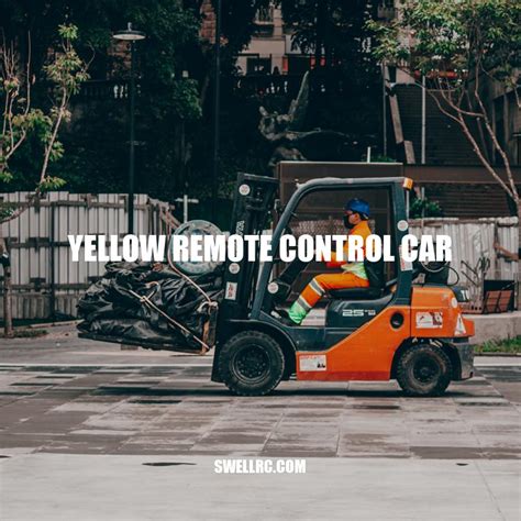 Exploring the Benefits and Features of a Yellow Remote Control Car