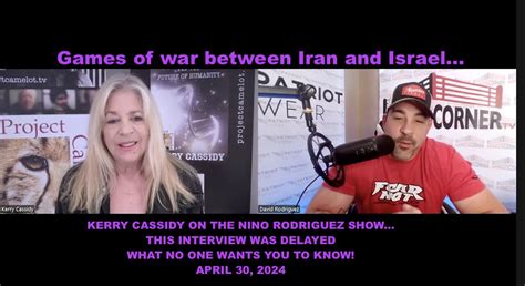 KERRY CASSIDY ON WITH NINO RODRIGUEZ: IRAN VS. ISRAEL THE GAME