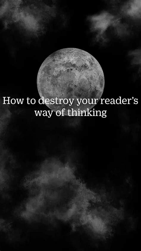 How to destroy your reader’s way of thinking | Writing a book, Fiction writing, Book writing ...