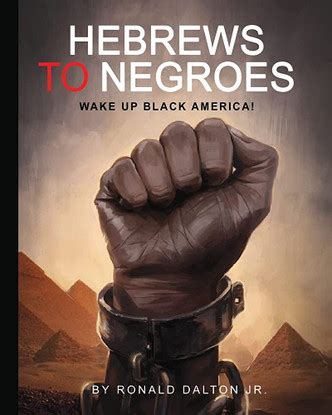 Hebrews To Negroes: Wake Up To Black America by Ronald Dalton Jr ...