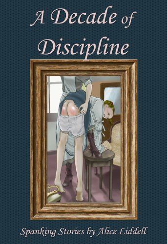 A Decade of Discipline: A Collection of Spanking Stories (English Edition) eBook : Liddell ...