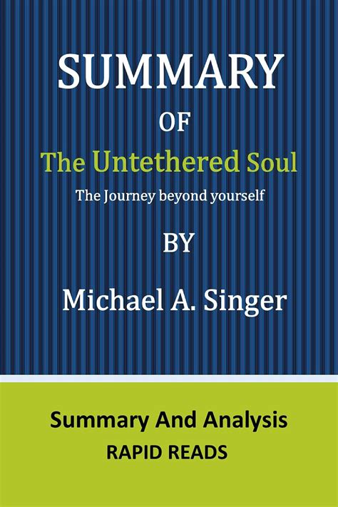 Summary Of The Untethered Soul By Michael A. Singer The Journey beyond yourself: Acquire ...