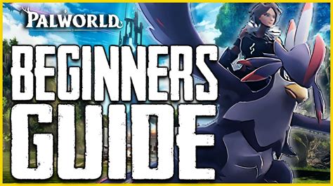 Palworld BEGINNERS GUIDE - The Ultimate New Player Guide Tips and ...