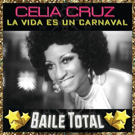 La Vida Es Un Carnaval (Baile Total) - Album by Celia Cruz | Spotify