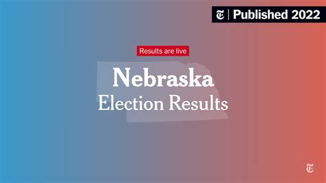 Nebraska Auditor Election Results 2022 - The New York Times