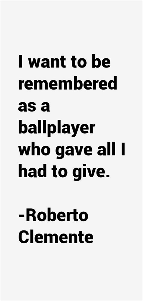 Roberto Clemente Quotes & Sayings