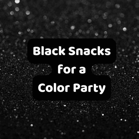 Ultimate List of 75+ Black Snacks for a Color Party – Food To Bring | Color, Black food, Food themes