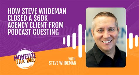 How Steve Wiideman Closed a $60k Agency Client from Podcast Guesting ...