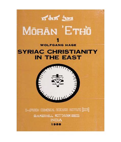 Syriac Christianity in the East – Moran Etho 1 Wolfgang Hage 1988 ...