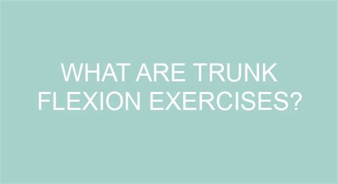 What Are Trunk Flexion Exercises?