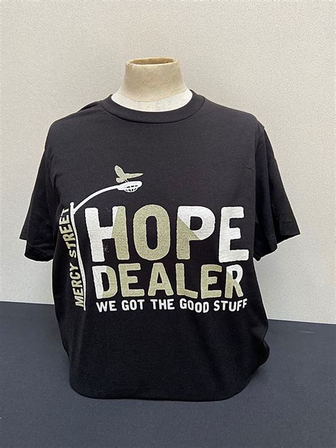 Hope Dealer We Got The Good Stuff T-Shirt — Mercy Street