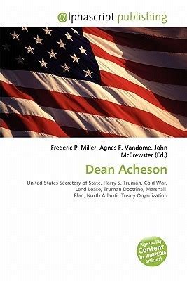 Dean Acheson by Frederic P. Miller | Goodreads