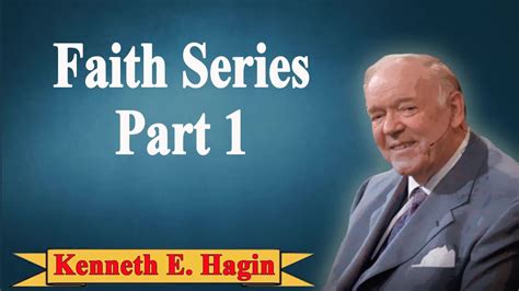 Faith Series Part 1 - Kenneth E. Hagin