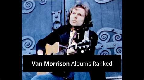 Van Morrison Albums Ranked (rated from worst to best) - Guvna Guitars