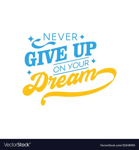 Never give up on your dream motivational quote Vector Image