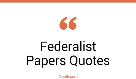 58+ Astonishing Federalist Papers Quotes That Will Unlock Your True ...