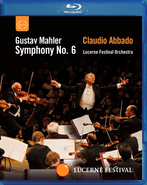 Claudio Abbado/Lucerne Festival Orchestra: Gustav Mahler - Symphony No 6 (2006) - | Synopsis ...