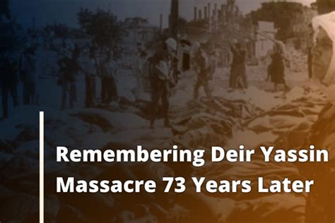 Remembering Deir Yassin Massacre 73 Years Later - Days of Palestine