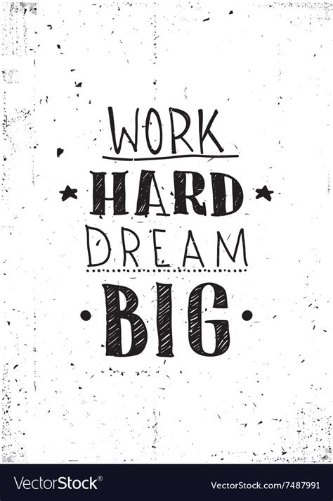 Work Hard Dream Big Quotes, 5 Quotes To Make You Dream Big Work Hard Work Quotes Hard Work ...