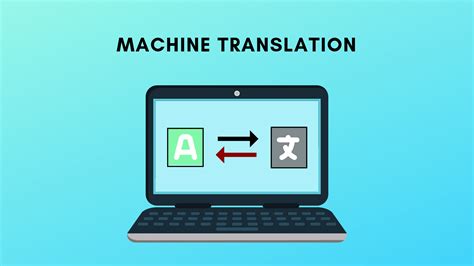 Machine Translation – What is It, Why Use It and How Far It's Come ...