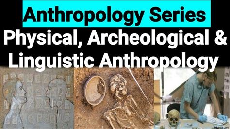 Main branches of Anthropology |Scope & Relevance | Physical, Archeological & Linguistic ...