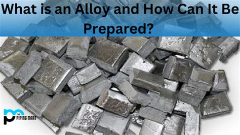 What is an Alloy, and How Can It Be Prepared?