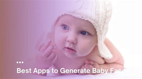 6 Best Apps to Generate Baby Faces in 2024