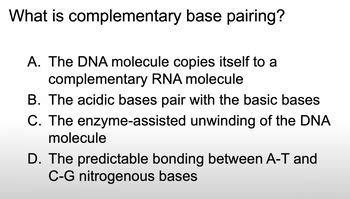 Answered: What is complementary base pairing? A.… | bartleby