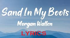 Morgan Wallen Sand In My Boots Lyrics