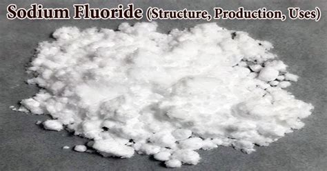 Sodium Fluoride (Structure, Production, Uses) - Assignment Point